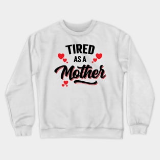 Tired As A Mother v2 Crewneck Sweatshirt